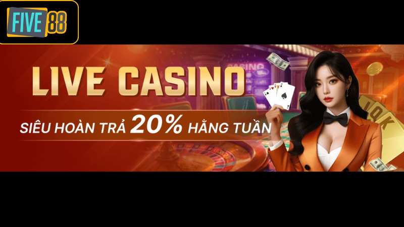 Tìm Hiểu Khuyến Mãi Hoàn Trả Live Casino 20% Và Cách Nhận Thưởng Tại Five88 Điều kiện và thể lệ nhận hoàn trả live casino 20% tại Five88