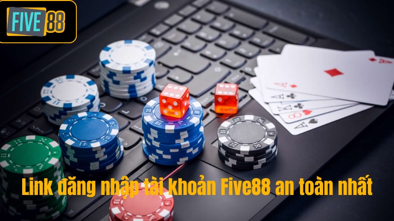 Đăng Nhập Five88 - Hướng Dẫn Truy Cập Nhanh Chóng, An Toàn Link đăng nhập tài khoản Five88 an toàn nhất