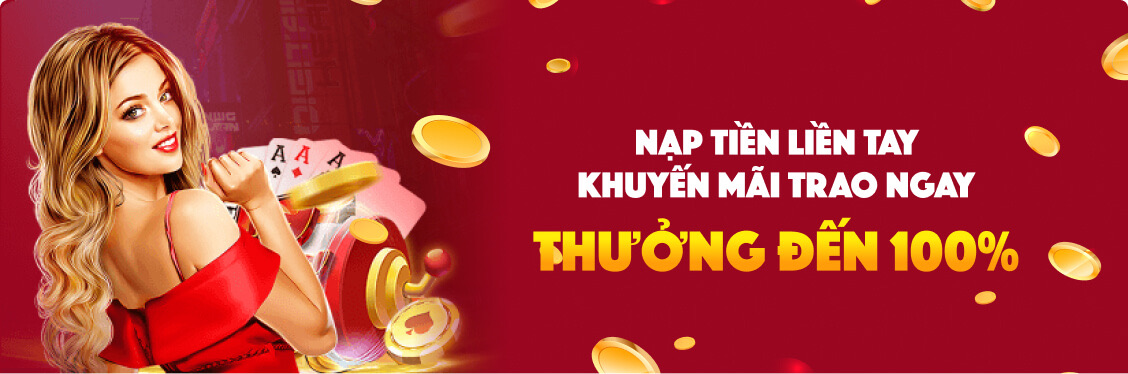 Nạp tiền thưởng lớn 100%