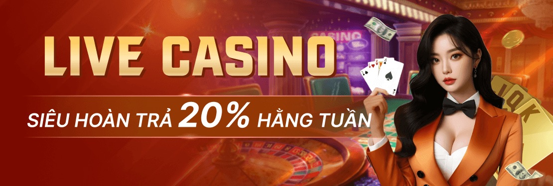 Siêu hoàn trả live casino 20%